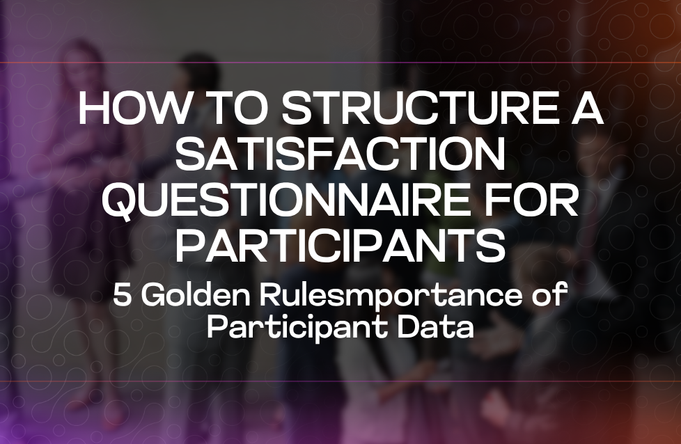 How to Structure a Satisfaction Questionnaire for Participants 5 Golden Rules
