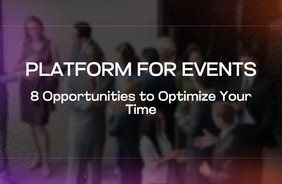 Platform for Events 8 Opportunities to Optimize Your Time