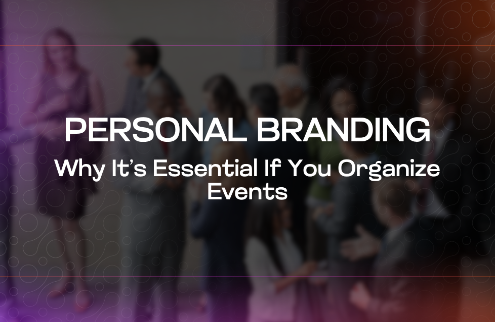 Personal Branding Why It’s Essential If You Organize Events