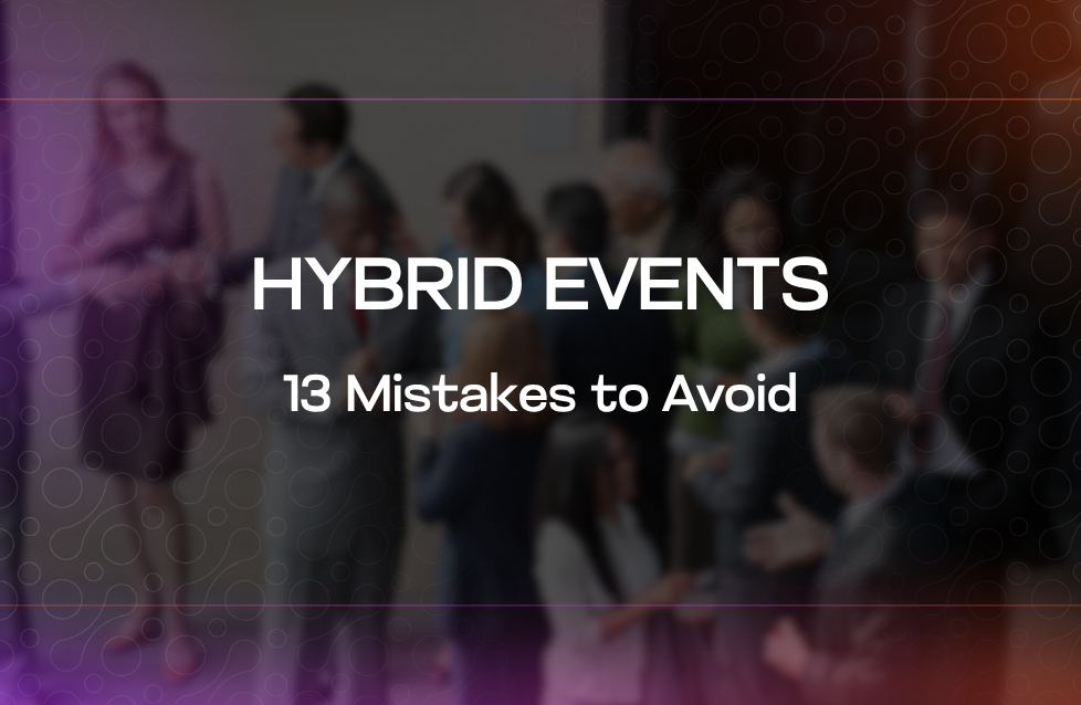 Hybrid Events 13 Mistakes to Avoid Hybrid Events 13 Mistakes to Avoid