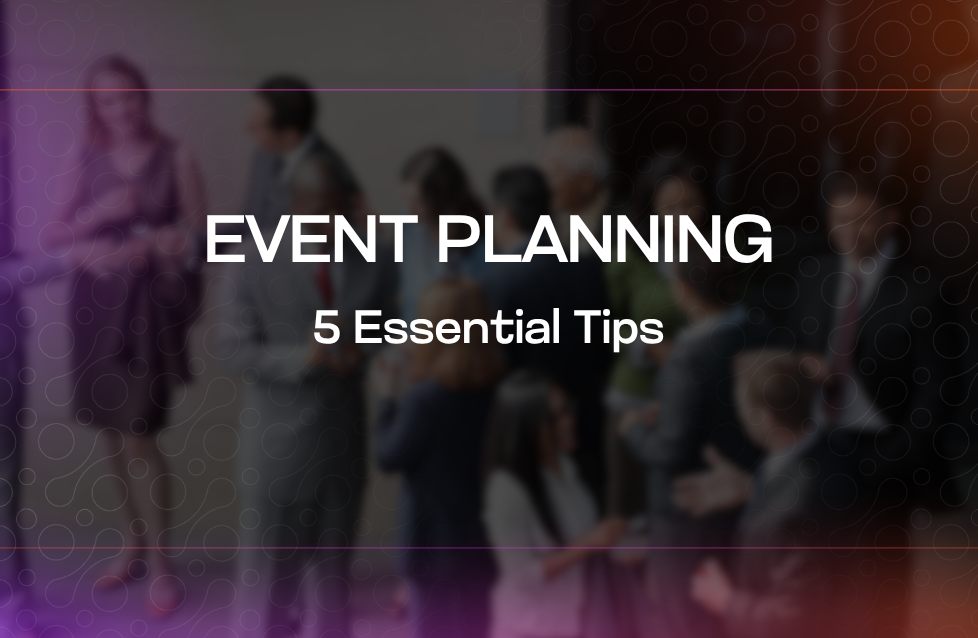 Event Planning 5 Essential Tips Event Planning 5 Essential Tips