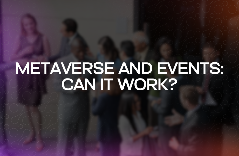 Metaverse and Events Can It Work
