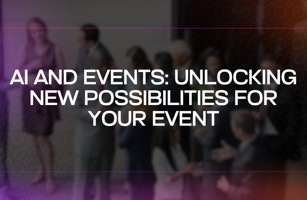 AI and Events Unlocking New Possibilities for Your Event AI and Events Unlocking New Possibilities for Your Event