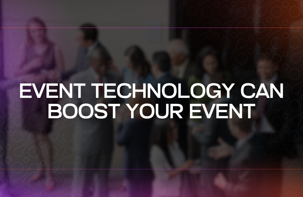 Event Technology Can Boost Your Event